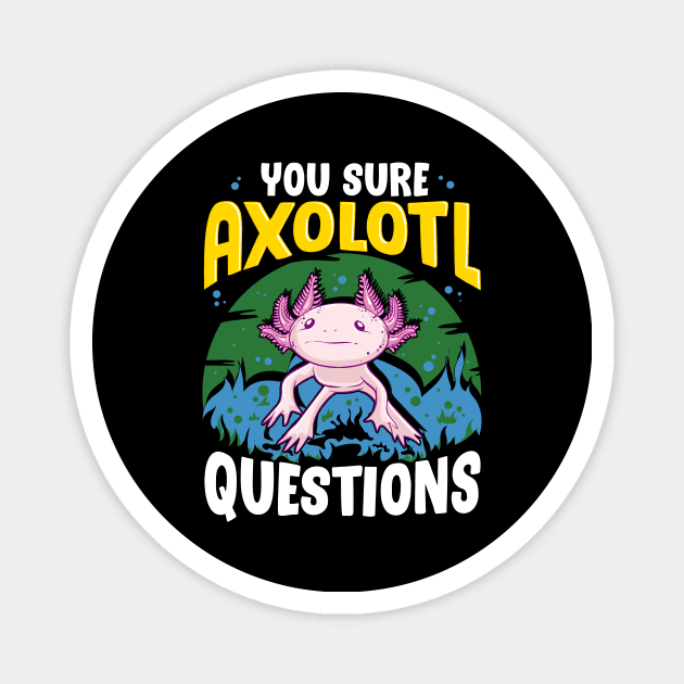 Funny You Sure Axolotl Questions Walking Fish Pun Magnet by theperfectpresents